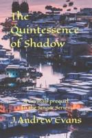 The Quintessence of Shadow: A Crystals prequel in the Singer Series