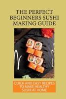 The Perfect Beginners Sushi Making Guide