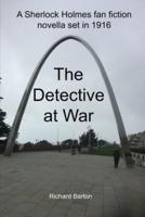 The Detective at War: A Sherlock Holmes fan fiction novella set in 1916