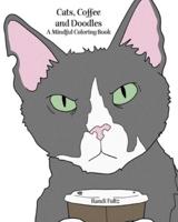 Cats, Coffee and Doodles: A Mindful Coloring Book