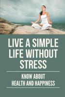 Live A Simple Life Without Stress