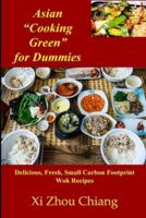 Asian "Cooking Green" for Dummies: Delicious, Fresh, Small Carbon Footprint Wok Recipes