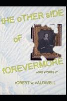 The Other Side Of Forevermore: More stories by Robert W. Caldwell