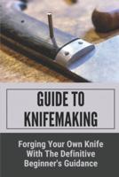 Guide To Knifemaking