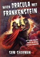 When Dracula Met Frankenstein: My Years Making Drive-In Movies with Al Adamson