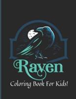 Raven Coloring Book For Kids: Raven Coloring Book for the love of Ravens and birds of a feather. Landscapes and portrait pages of various designs. Includes and simple raven themed coloring pages.