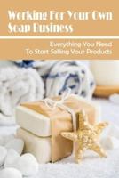 Working For Your Own Soap Business