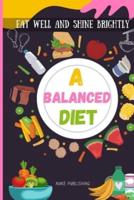 A Balanced Diet: Eat well and shine brightly