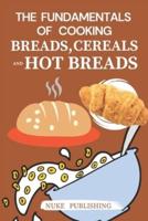 The Fundamentals of Cooking Breads, Cereals, and Hot Breads