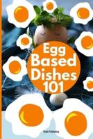 Egg Based Recipes 101