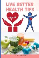 Live Better Health Tips