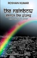 The Rainbow above the Slums