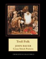 Troll Folk: John Bauer Cross Stitch Pattern