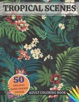 Tropical Scenes Adult Coloring Book 50 Original Hand Drawn Design