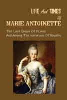 Life And Times Of Marie Antoinette