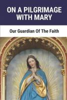 On A Pilgrimage With Mary