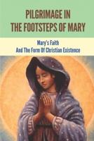 Pilgrimage In The Footsteps Of Mary