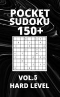 Pocket Sudoku 150+ Puzzles: Hard Level with Solutions - Vol. 5