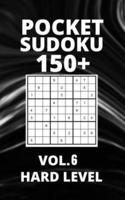 Pocket Sudoku 150+ Puzzles: Hard Level with Solutions - Vol. 6