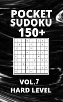 Pocket Sudoku 150+ Puzzles: Hard Level with Solutions - Vol. 7