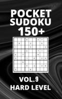Pocket Sudoku 150+ Puzzles: Hard Level with Solutions - Vol. 9