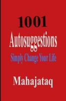 1001 Autosuggestions: Simply Change Your Life