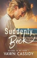 Suddenly Beck: (A Hot & Sweet MM Romance)