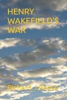 HENRY WAKEFIELD'S WAR