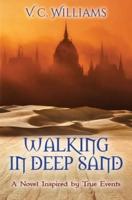 Walking In Deep Sand: A Novel Inspired by True Events