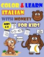 COLOR & LEARN ITALIAN WITH MONKEY FOR KIDS AGES 4-8: Monkey Coloring Book for kids & toddlers - Activity book for Easy Italian for Kids (Alphabet and Numbers and Example of Exercises and Coloring pages all in one)