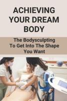 Achieving Your Dream Body