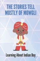 The Stories Tell Mostly Of Mowgli