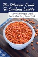 The Ultimate Guide To Cooking Lentils