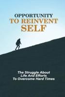 Opportunity To Reinvent Self