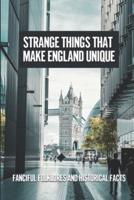 Strange Things That Make England Unique