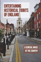 Entertaining Historical Tidbits Of England