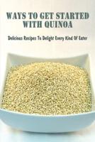 Ways To Get Started With Quinoa