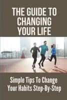 The Guide To Changing Your Life