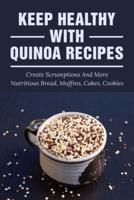 Keep Healthy With Quinoa Recipes
