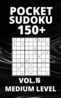 Pocket Sudoku 150+ Puzzles: Medium Level with Solutions - Vol. 16