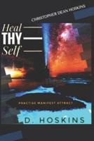 HEAL-THY SELF: Practise Manifest Attract