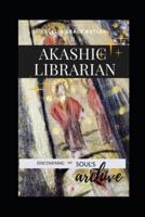 The Akashic Librarian: Discovering My Soul's Archive
