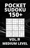Pocket Sudoku 150+ Puzzles: Medium Level with Solutions - Vol. 19