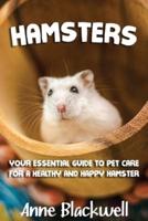 Hamsters: Your Essential Care Guide for a Healthy and Happy Hamster