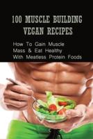 100 Muscle Building Vegan Recipes