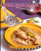 DOWN EAST MAINE: 150  recipe Delicious and Easy The Ultimate Practical Guide Easy bakes Recipes From Around The World down east maine cookbook