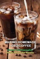 Making Homemade Iced Coffee