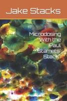 Microdosing With the Paul "Stamets' Stack"