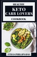 HEALTHY KETO CARB LOVERS COOKBOOK