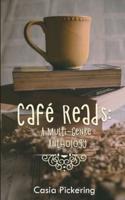 Cafe' Reads: A Multi-Genre Anthology